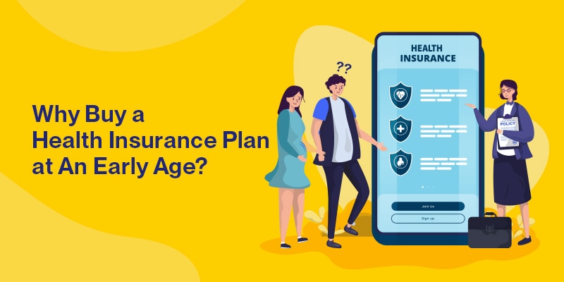 Buy A Health Insurance Plan At An Early Age